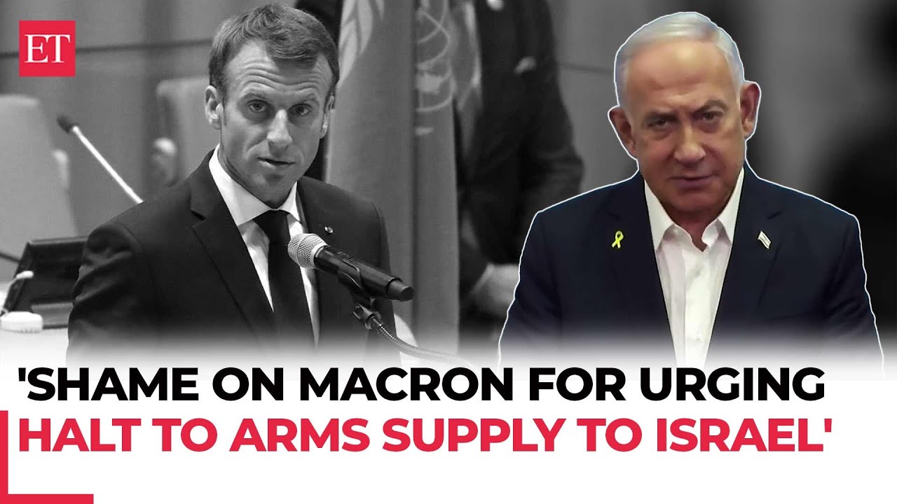 'Shame on them,' Netanyahu slams Macron&rsquo;s arms embargo call against Israel
