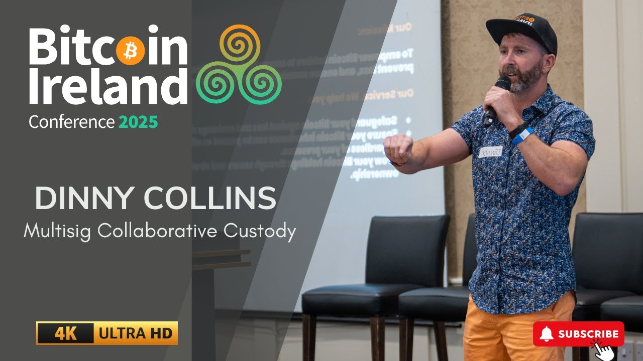 Multisig & Collaborative Custody Explained | Dinny Collins | Bitcoin Ireland 2025