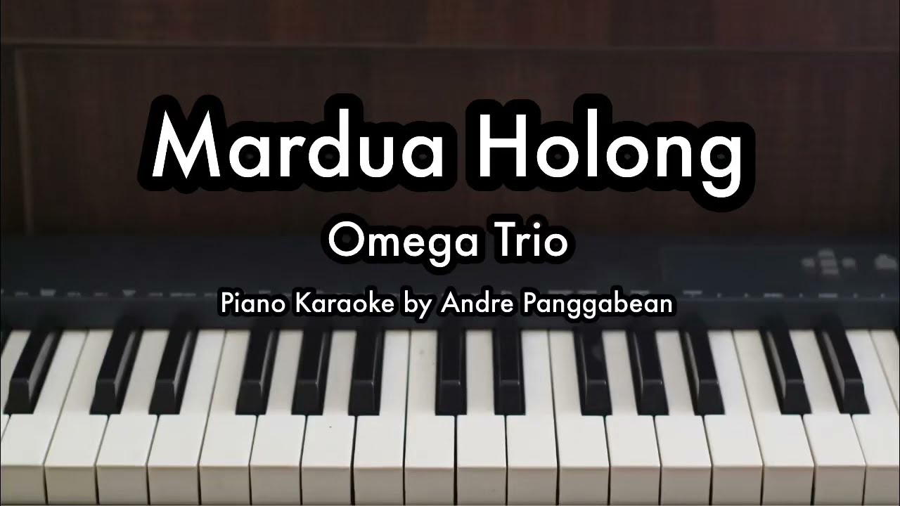 Mardua Holong - Omega Trio | Piano Karaoke by Andre Panggabean