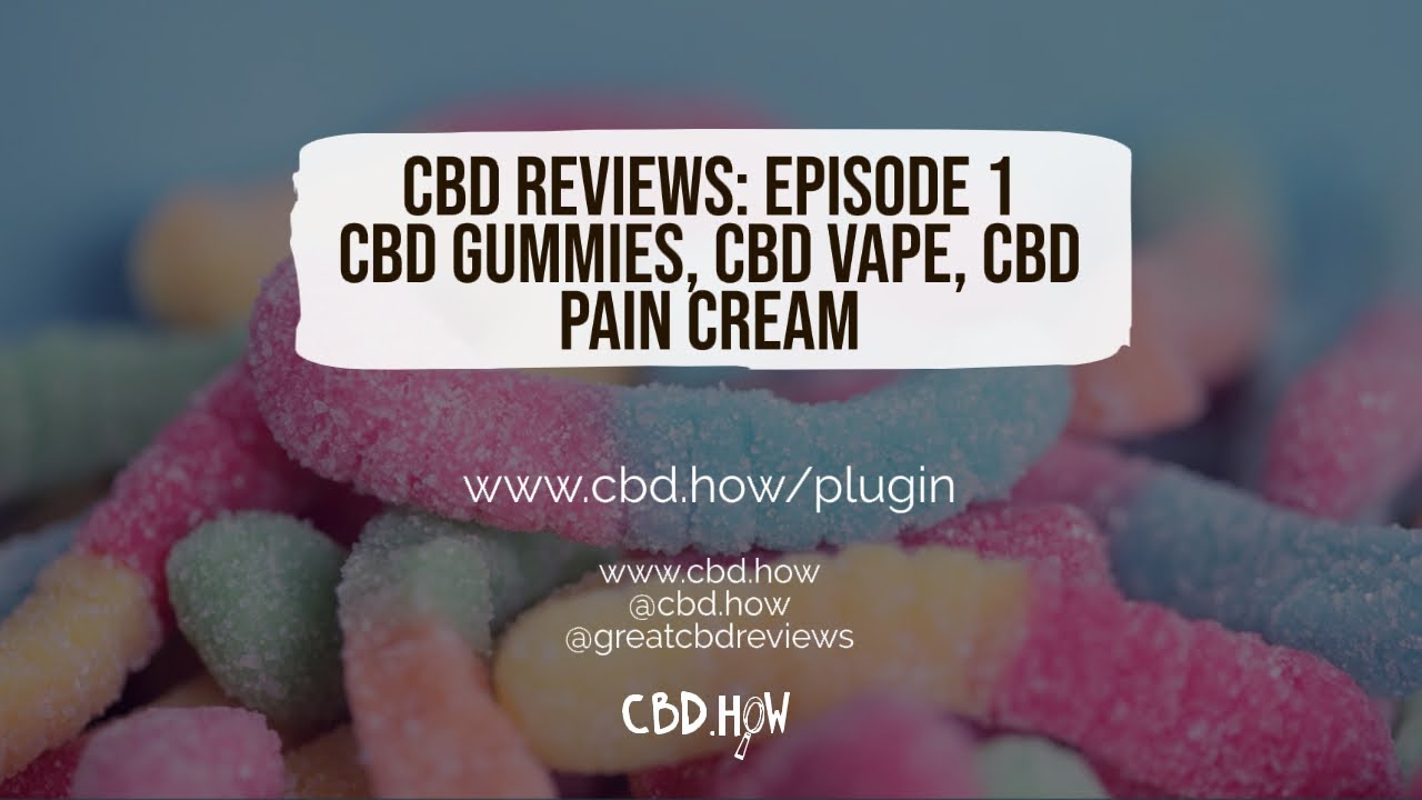 CBD Reviews Live: Episode 1 - CBD Gummies, CBD Vape, CBD Pain Cream