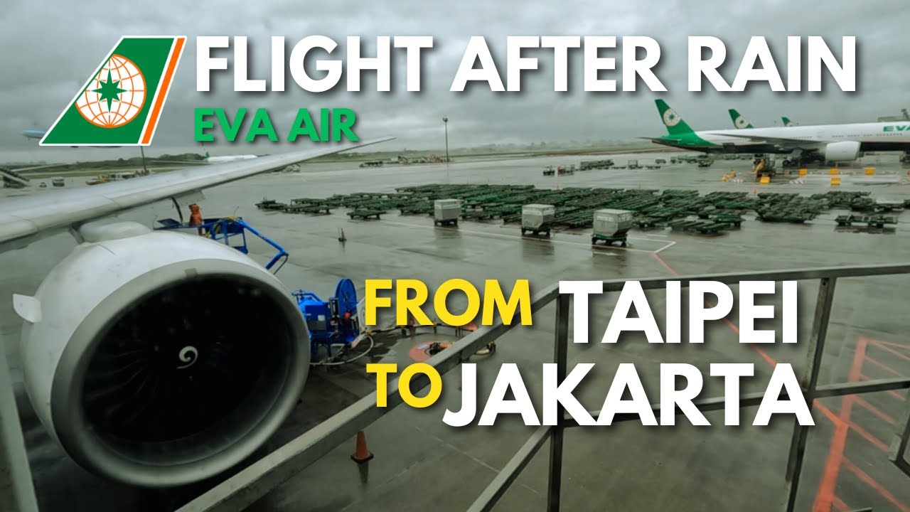 BR 237 EVA AIR | BOEING 777-300 ER TAIWAN TO JAKARTA | FLIGHT AFTER RAIN