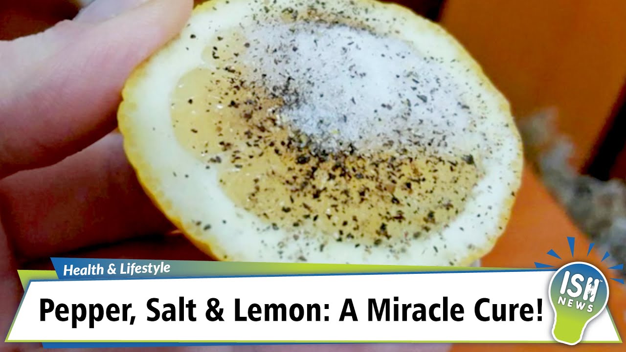 Pepper, Salt & Lemon  A Miracle Cure!