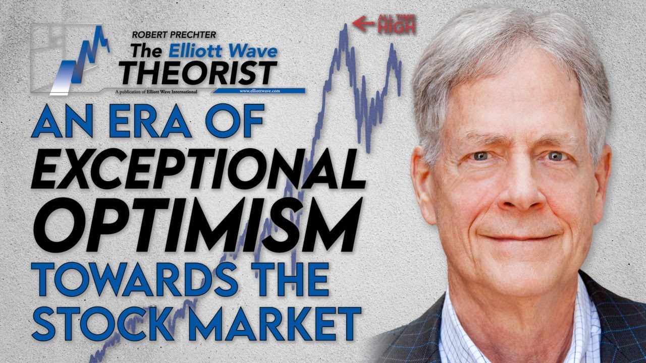 AN ERA OF EXCEPTIONAL OPTIMISM TOWARDS THE STOCK MARKET | Robert Prechter