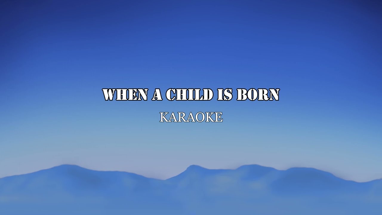 When A Child Is Born Karaoke当孩子诞生时 姜德久伴奏视频制作