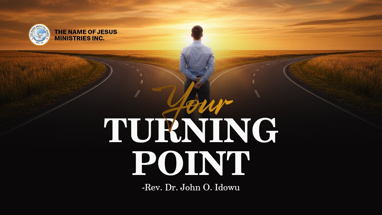 YOUR TURNING POINT | REV. DR. JOHN O. IDOWU | THE NAME OF JESUS MINISTRIES