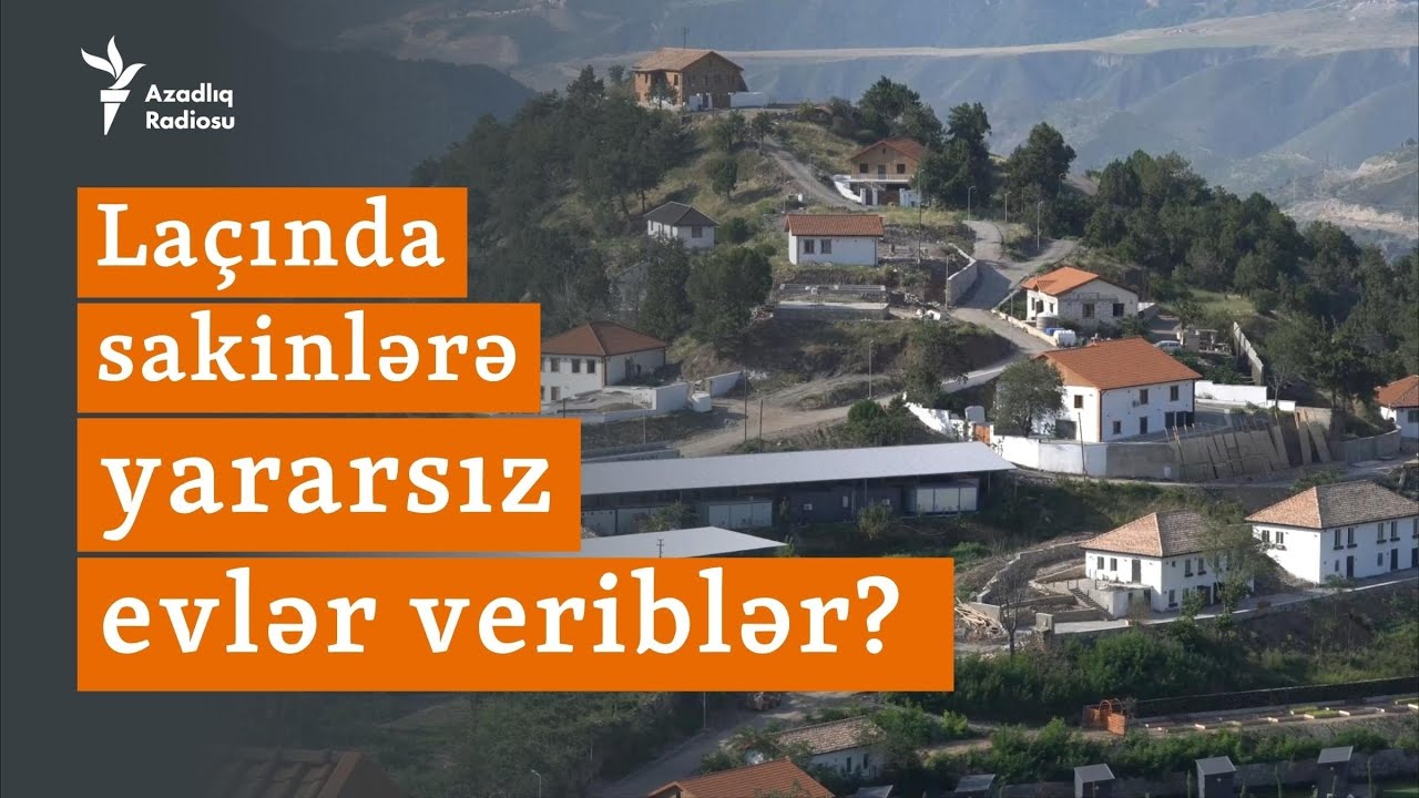Laçında sakinlər onlara yararsız evlər verildiyini deyirlər: “Mən bura nəyə qayıdım?”