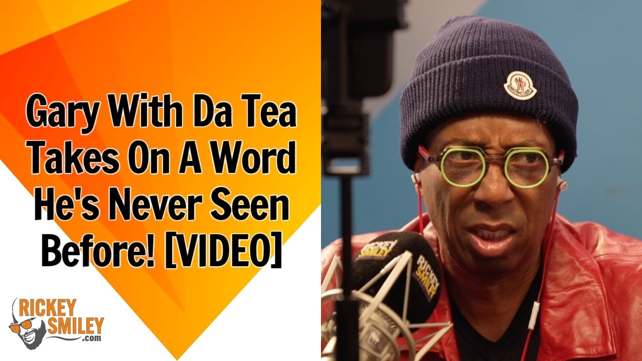 Gary With Da Tea Takes On A Word He's Never Seen Before!