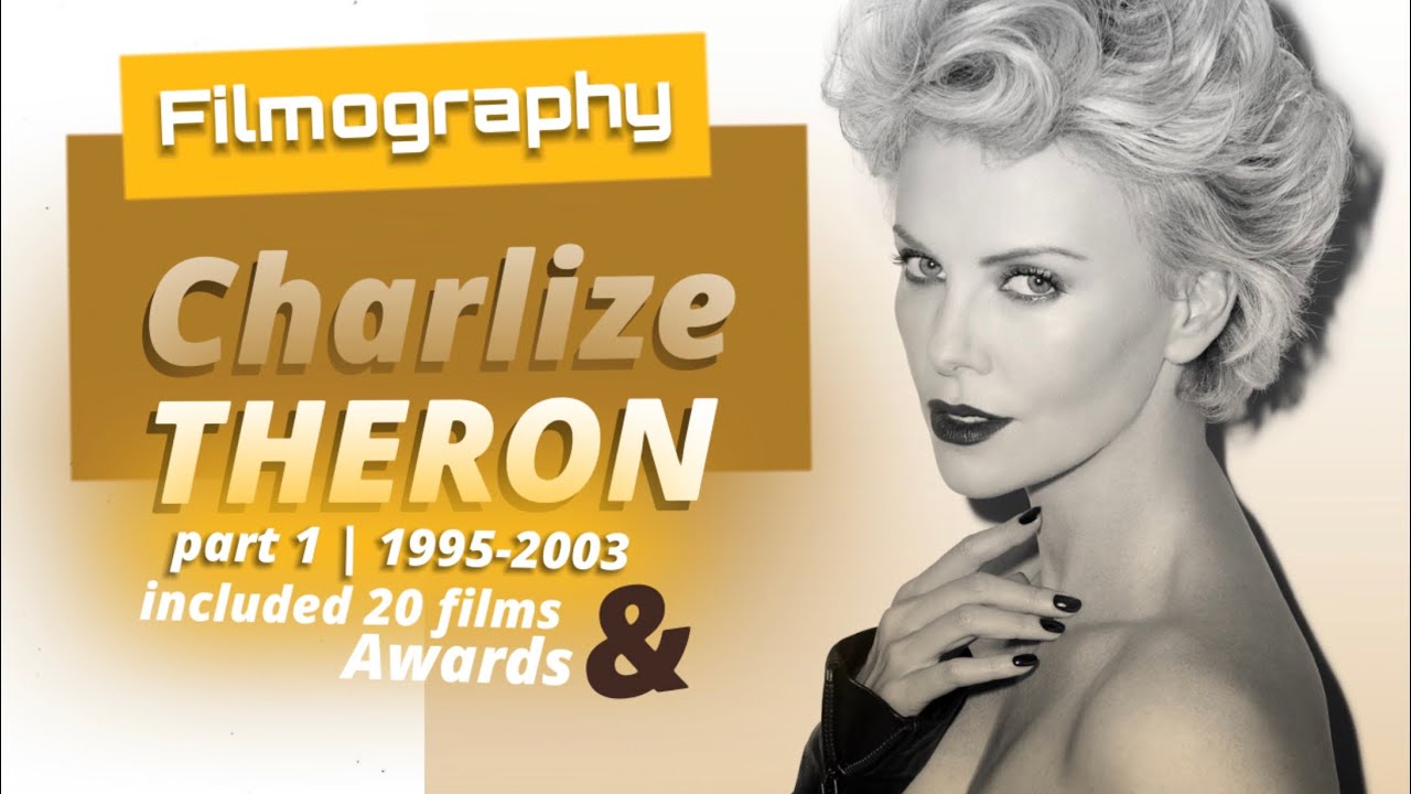 Charlize Theron filmography | Part 1 | 1995-2003 | 20 movies you may not know she has acted in