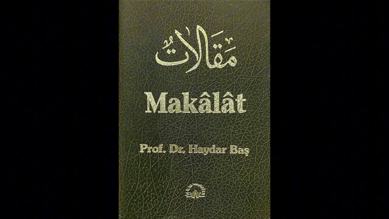 Makalat (Sesli Kitap) // Prof. Dr. Haydar Baş