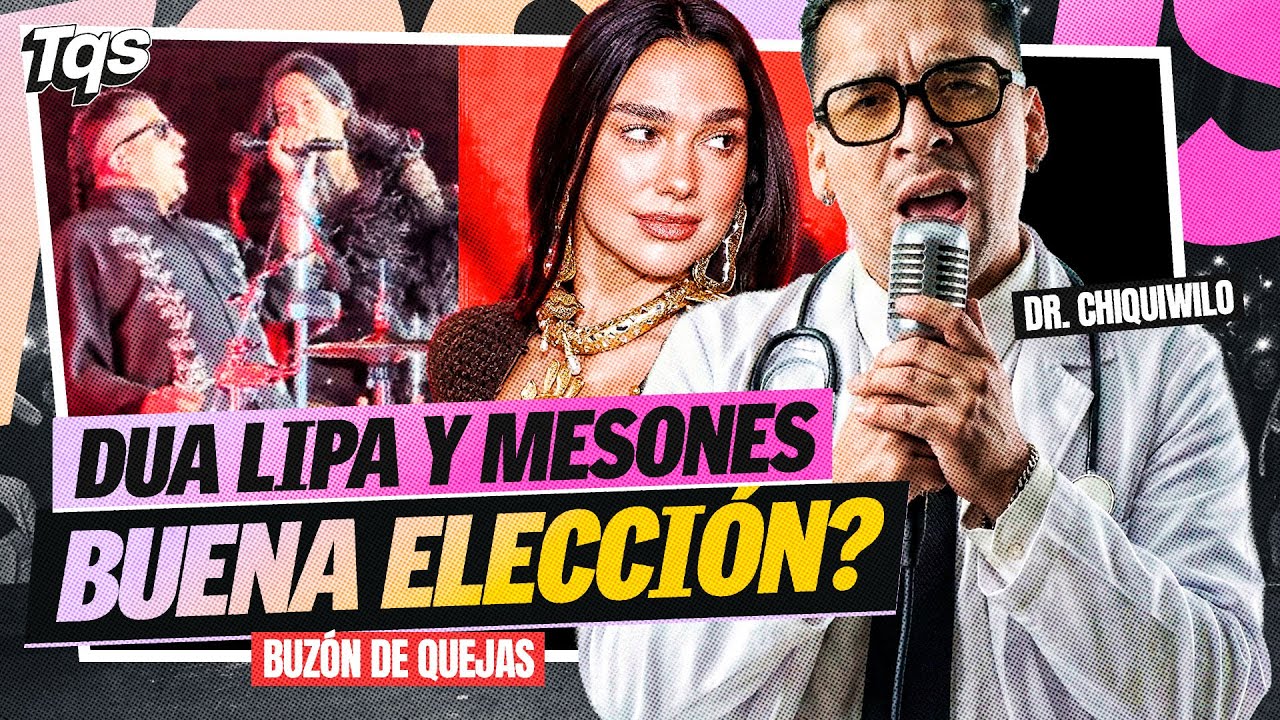 #TQS | DUA LIPA DEBI&Oacute; CANTAR CON MAURICIO MESONES ? | BUZ&Oacute;N DE QUEJAS🔥