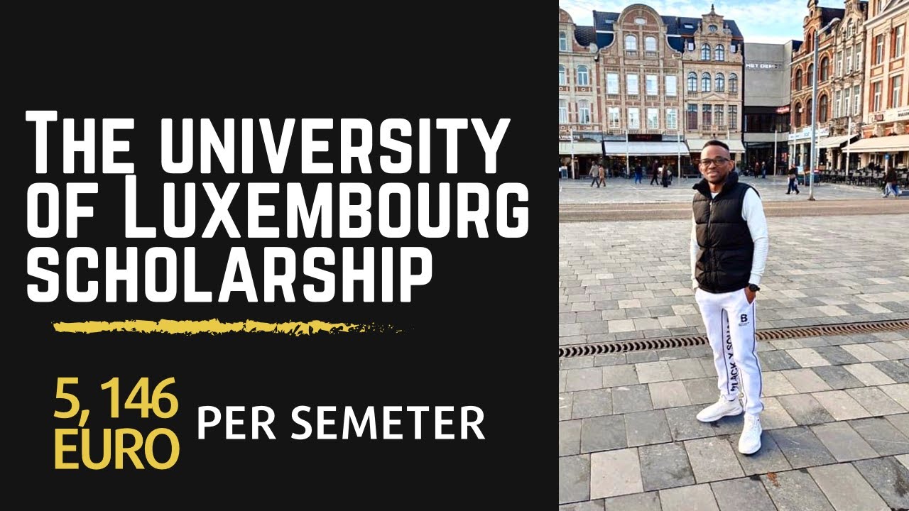 THE  UNIVERSITY OF LUXEMBOURG SCHOLARSHIP  (5, 146 Euro/semester)