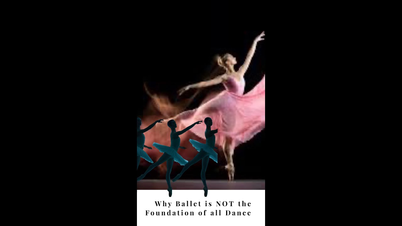 Why Ballet is NOT the Foundation of all Dance