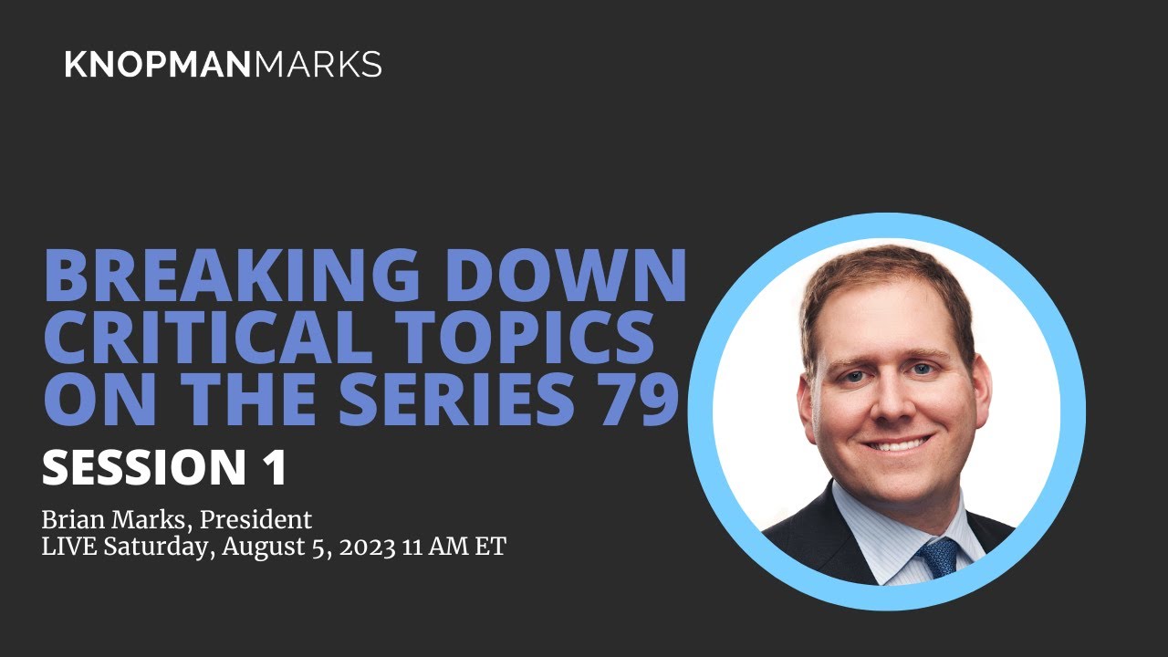 Breaking Down Critical Topics on the Series 79 Exam Session 1