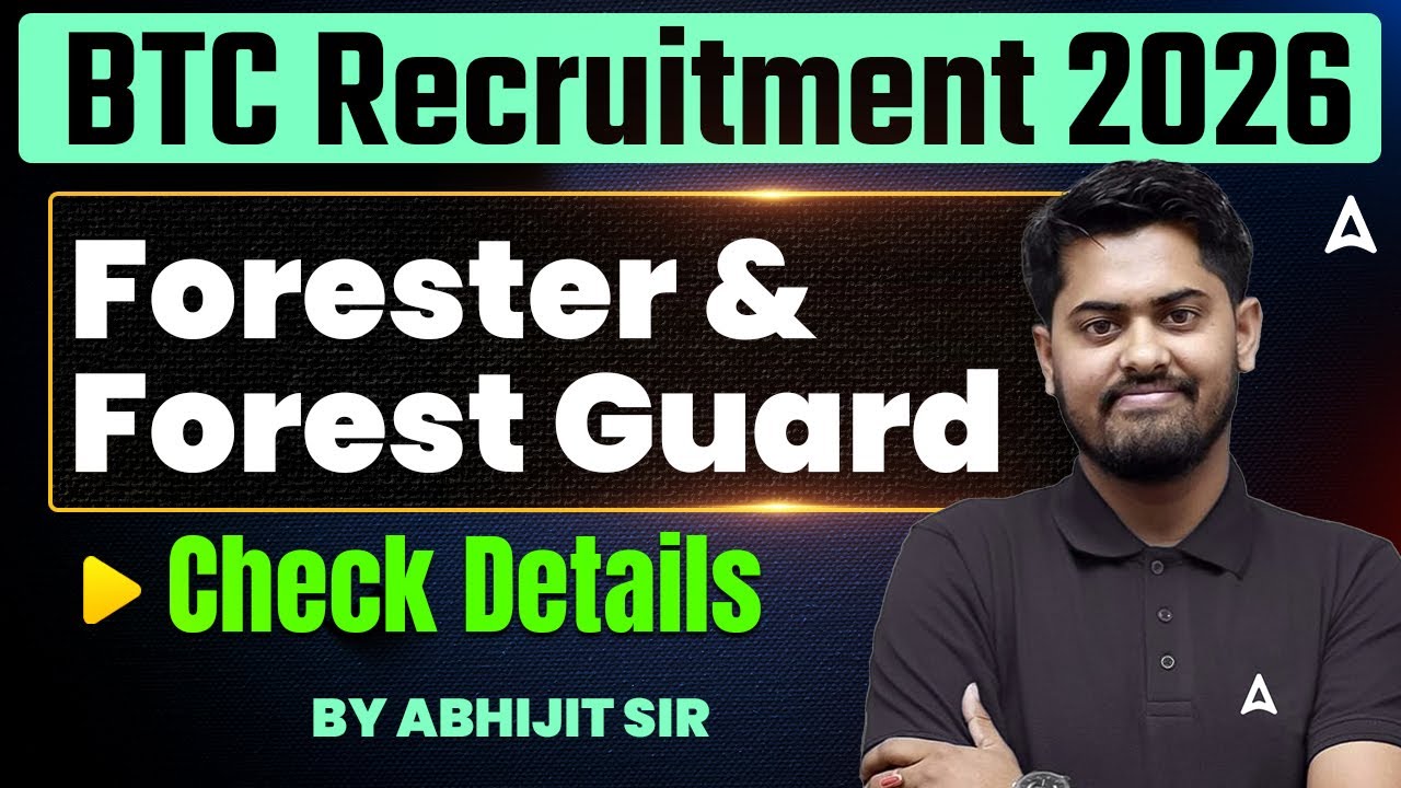 BTC New Recruitment 2026  | Forester & Forest Guard Vacancy | BTC New Vacancy 2026 | By Abhijit Sir
