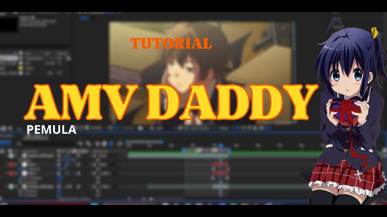 TUTORIAL AMV DADDY PEMULA AFTER EFFECT