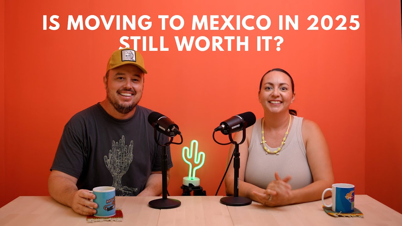 Is Moving to Mexico even worth it in 2025?