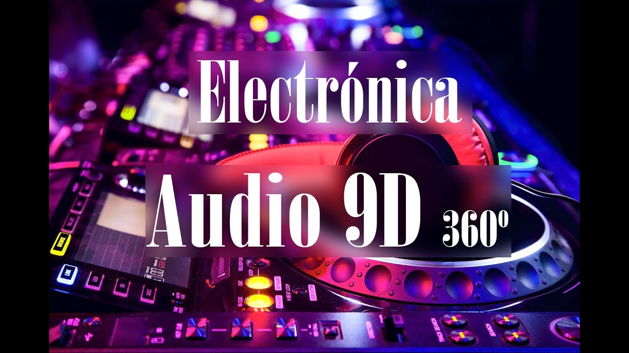 M&uacute;sica Electr&oacute;nica| Audio 9D 360&ordm; |Usa auriculares🎧😎