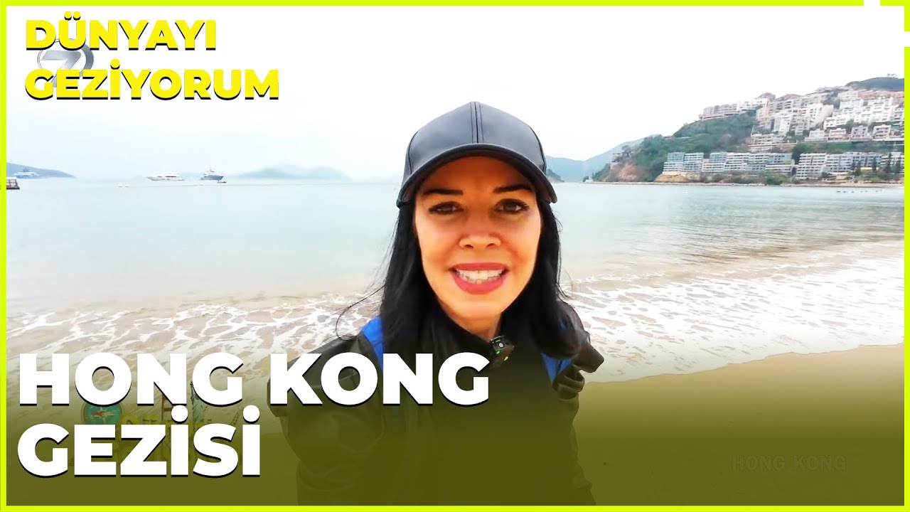 Dünyayı Geziyorum – Hong Kong | 4 Şubat 2024
