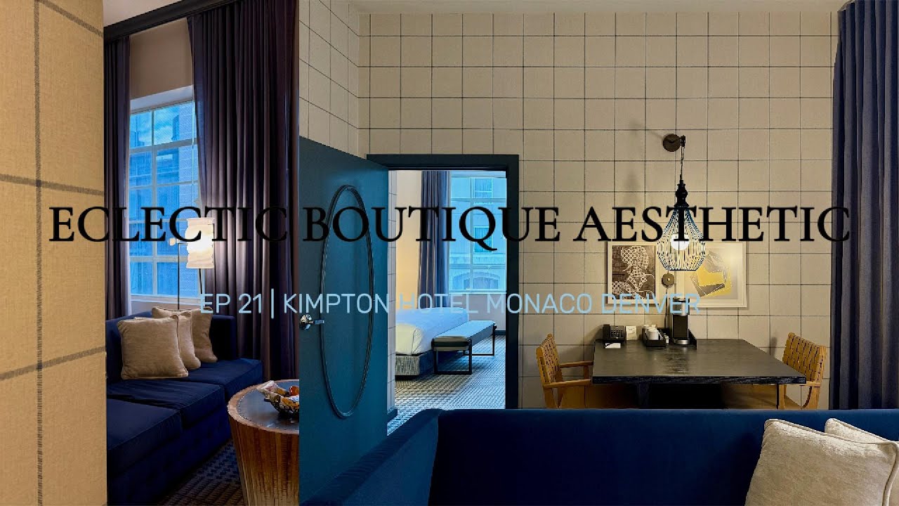 Eclectic Boutique Aesthetic | Ep21 Kimpton Hotel Monaco Denver