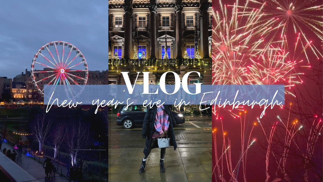 New years eve in Edinburgh - Vlog