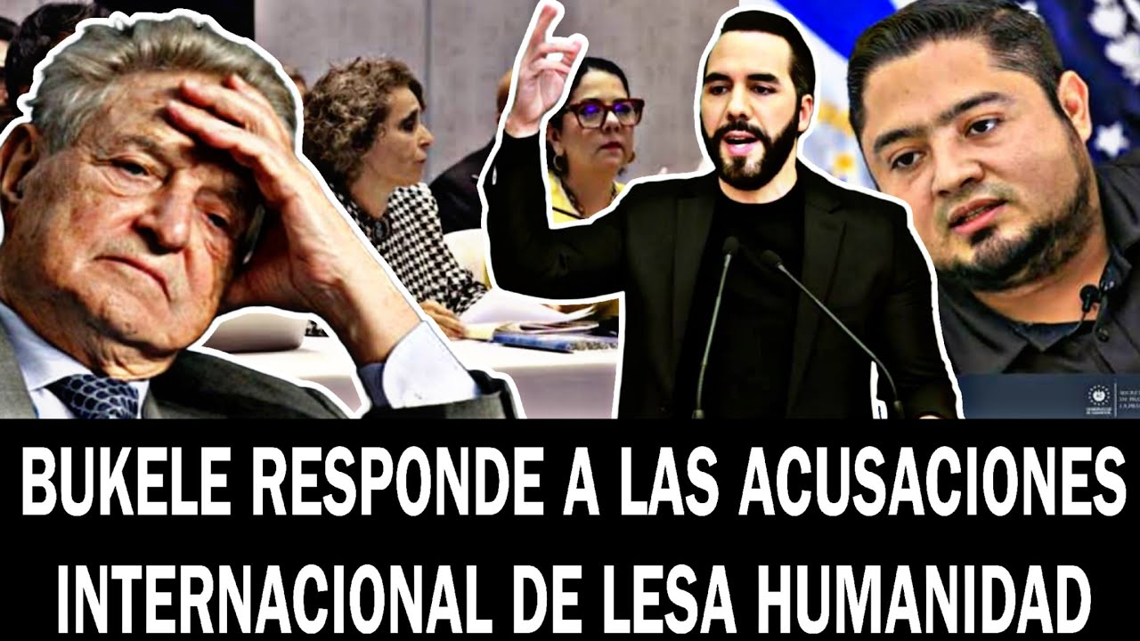 Nayib Bukele responde a las acusaciones de lesa humanidad