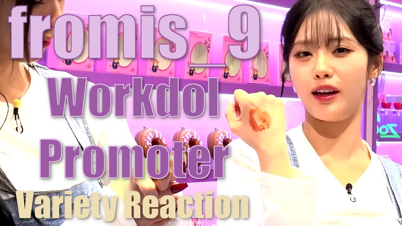 [flovideo] fromis_9 | Pop-Up Store Promoter - Workdol Variety Reaction
