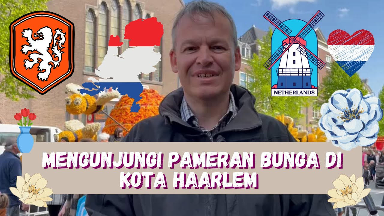 MENGUNJUNGI PAMERAN BUNGA DI KOTA HAARLEM | Bule Belanda