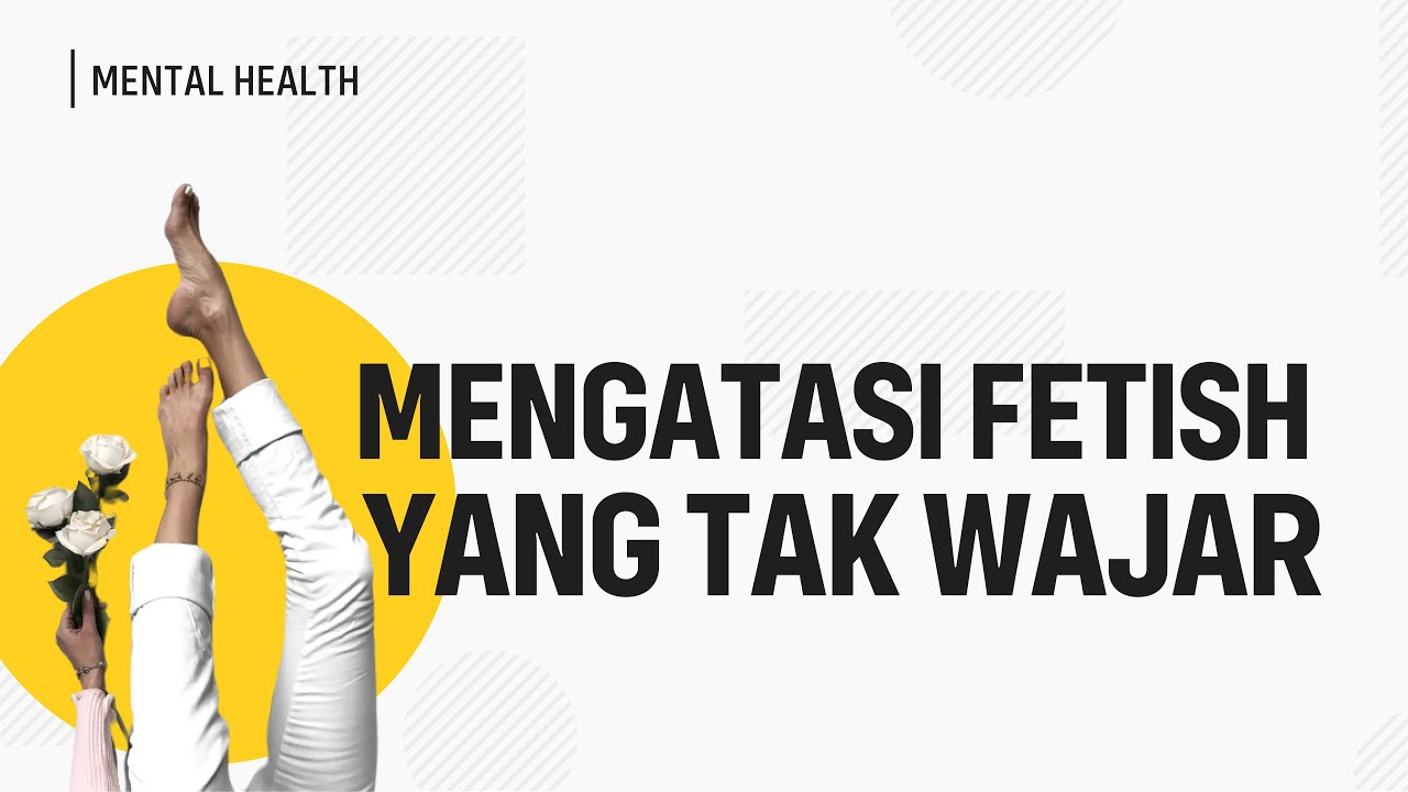 Punya Fantasi Seksual yang Tidak Wajar (Apa Itu Fetish)
