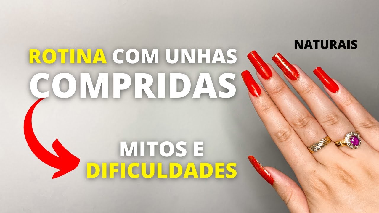 ROTINA COM UNHAS COMPRIDAS NATURAIS [MITOS E DIFICULDADES COM UNHAS GRANDES]