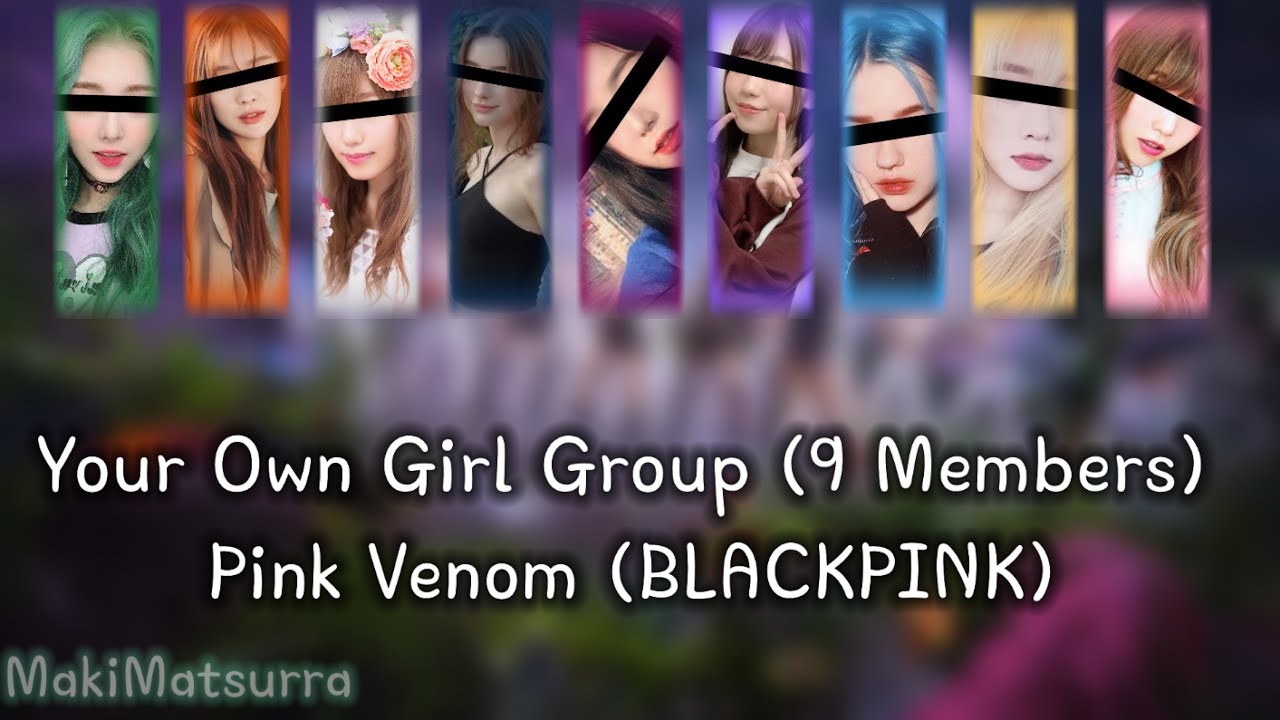 Your Own Girl Group (9 Members) - Pink Venom (BLACKPINK)