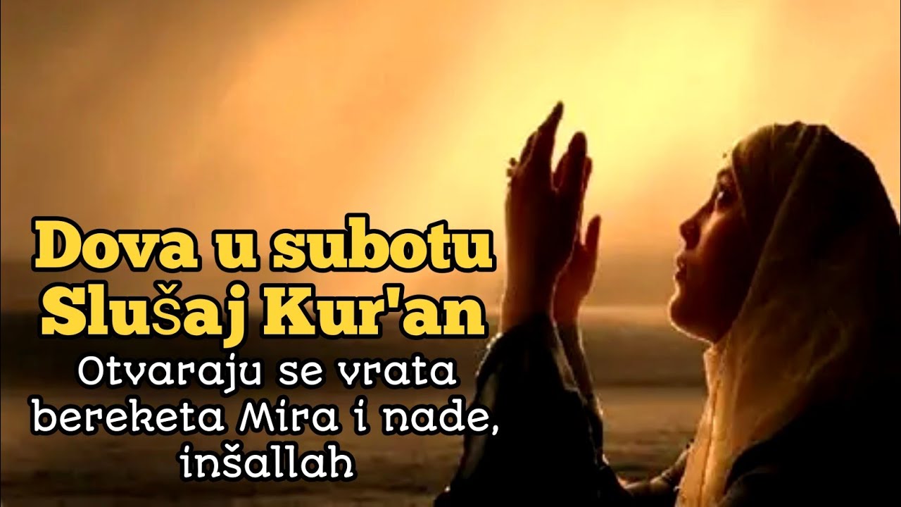 Dova u subotu | Slušaj svaki dan i osjeti mir, nadu i bereket u svom životu, inšallah