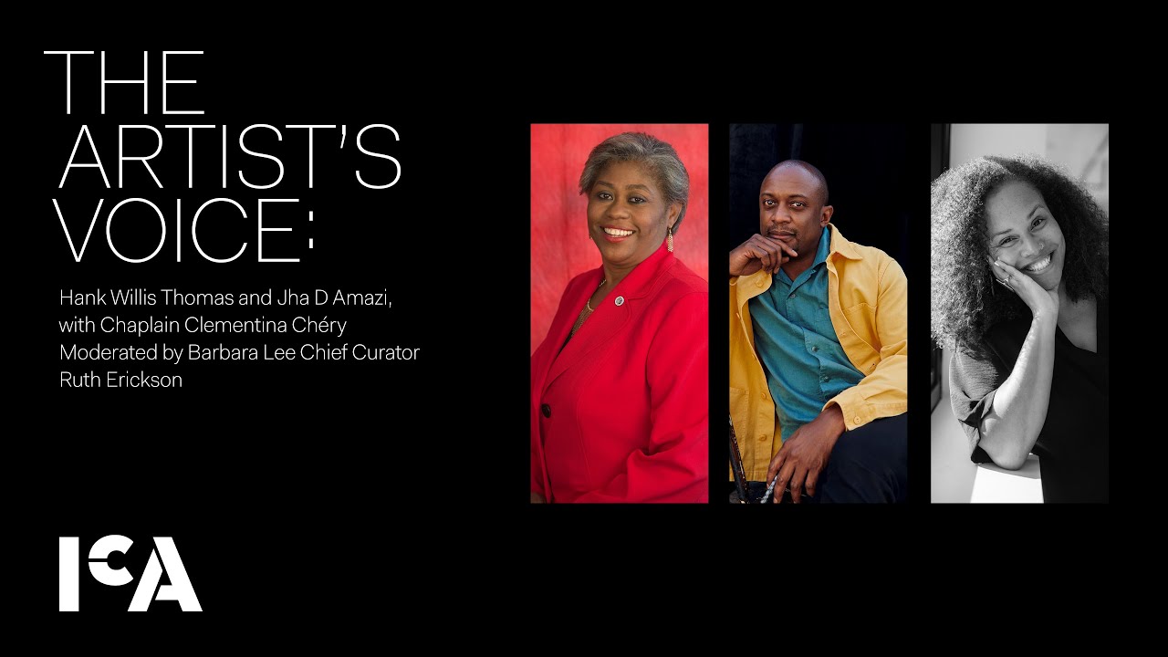 The Artist’s Voice: Hank Willis Thomas and Jha D Amazi, with Chaplain Clementina Chéry | ICA/Boston