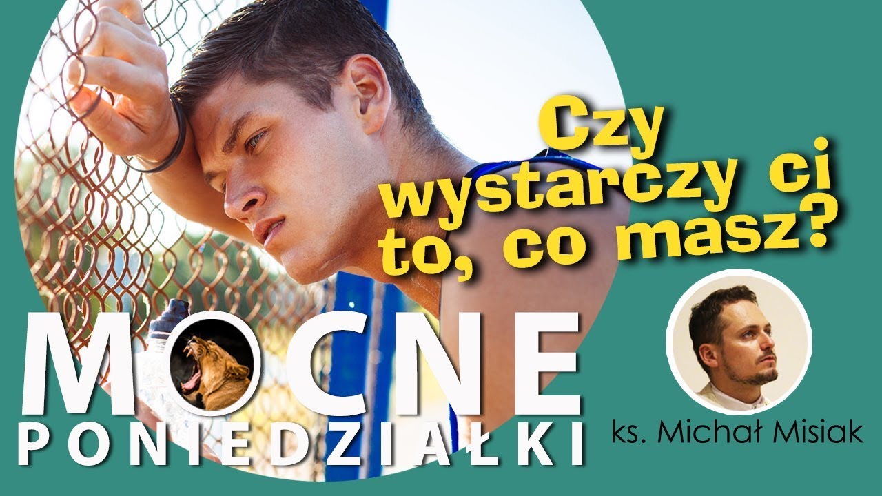 Czy wystarczy ci to, co masz? - ks. Michał Misiak