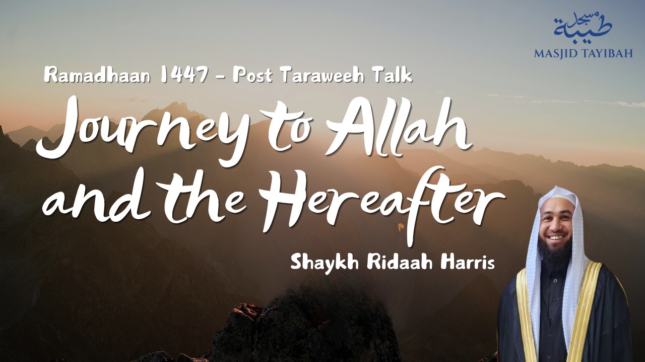 Night 15 | Post Taraweeh Talk | Journey to Allah & The Hereafter