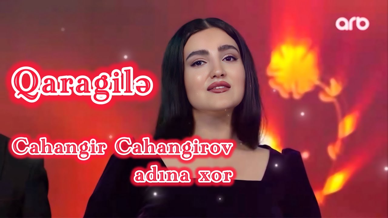 Qaragilə xalq mahnısı - Cahangir Cahangirov adına xor ( A Capella )
