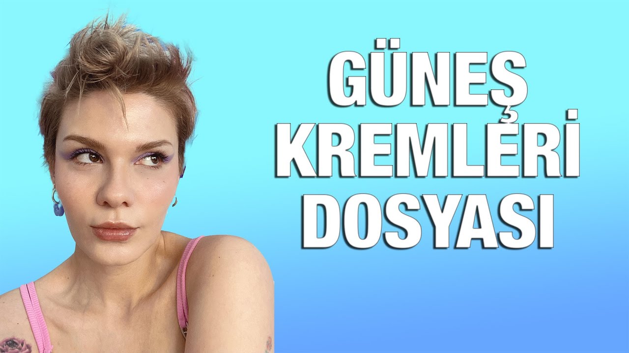 Güneş Kremi Dosyası | 16 Adet Güneş Kremini Değerlendirdim | Her Cilt Tipi İçin, Uygulamalı Anlatım