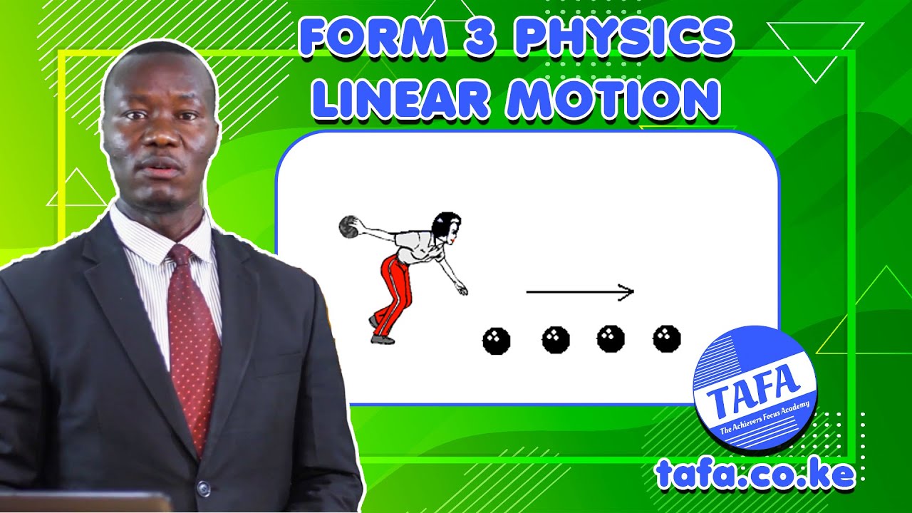 FORM 3 PHYSICS - CHAPTER 1 - LINEAR MOTION - THE ACHIEVERS FOCUS ACADEMY (TAFA)