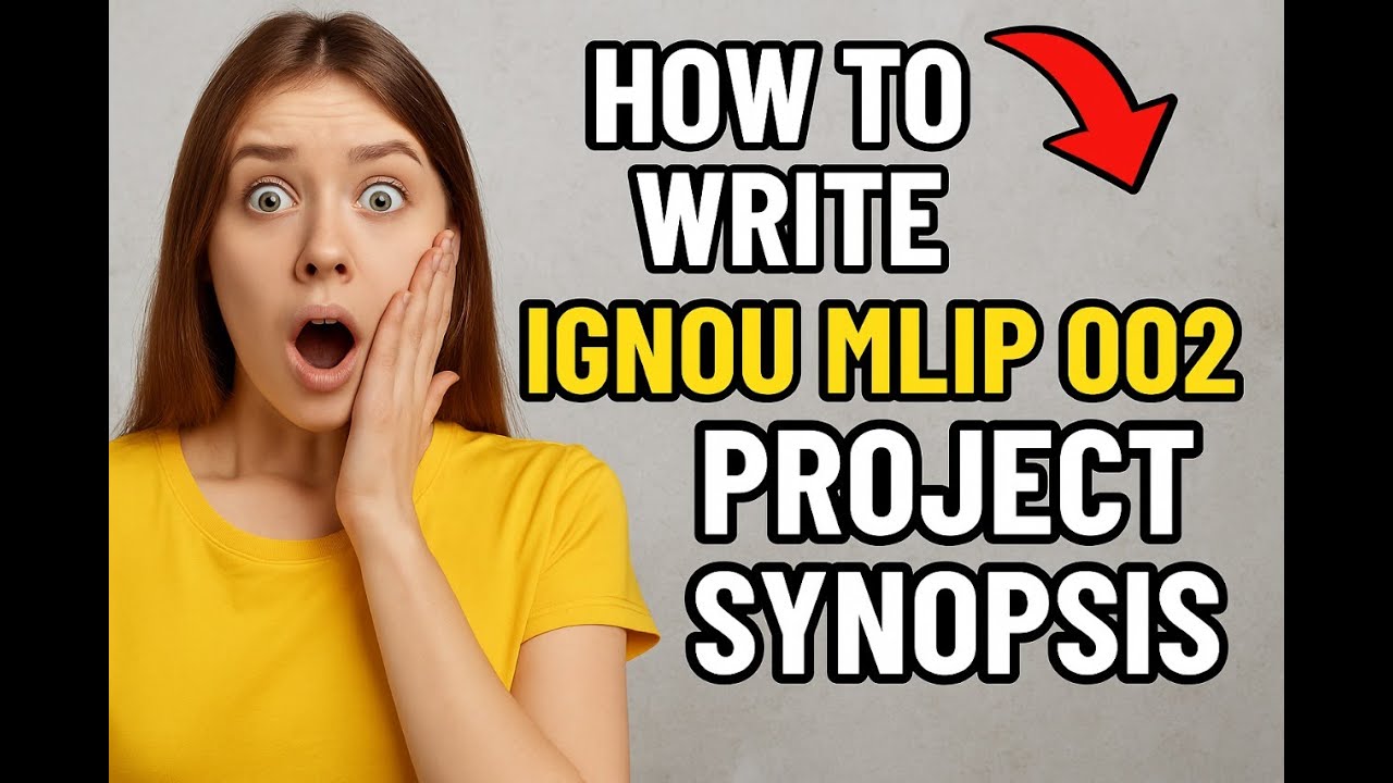 How to Write IGNOU MLIP 002 Project Synopsis | Step-by-Step Tutorial