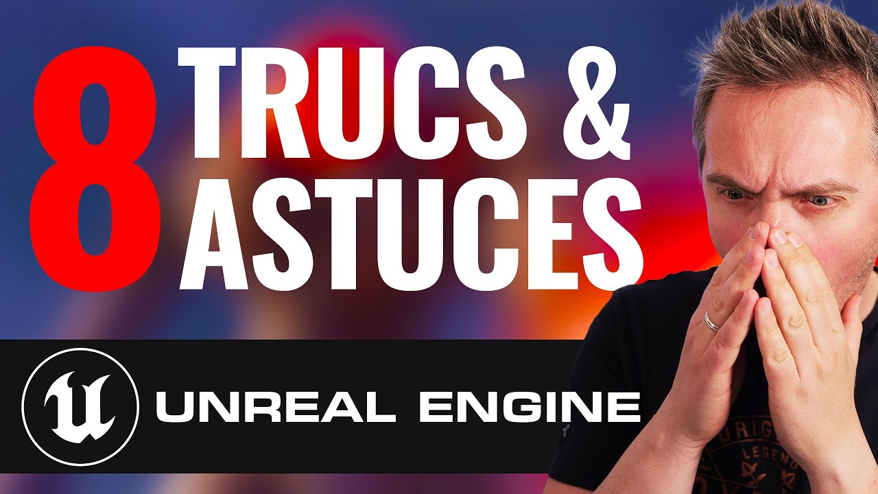8 ASTUCES UNREAL ENGINE INDISPENSABLES
