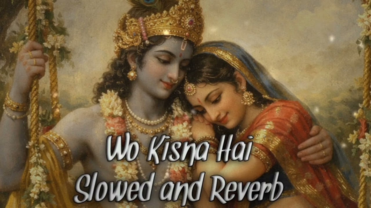 Wo kisna hai song (slowed and reverb)❤️🎧| Lofi song of Radhakrishna🤌🧿| 