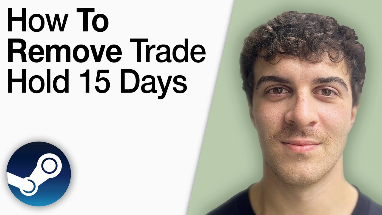 How To Remove Trade Hold 15 Days on Steam [2025 Full Guide]
