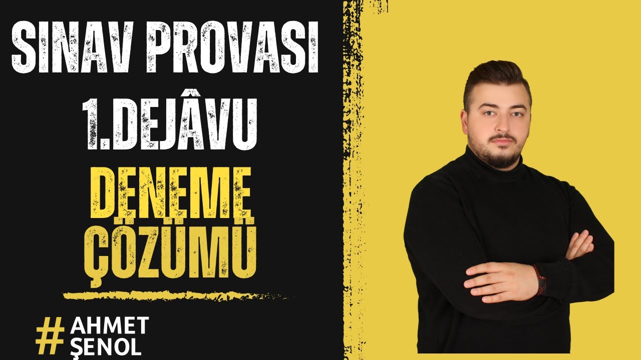 SINAV PROVASI ! 1. Dejâvu Denemesi Çözümü