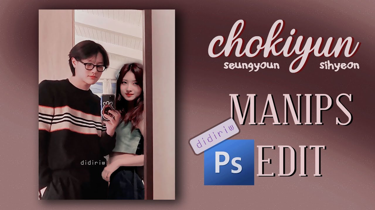 [MANIPS EDIT] X1/UNIQ Seungyoun/Woodz & Everglow Sihyeon (Chokiyun) | Adobe Photoshop CS3