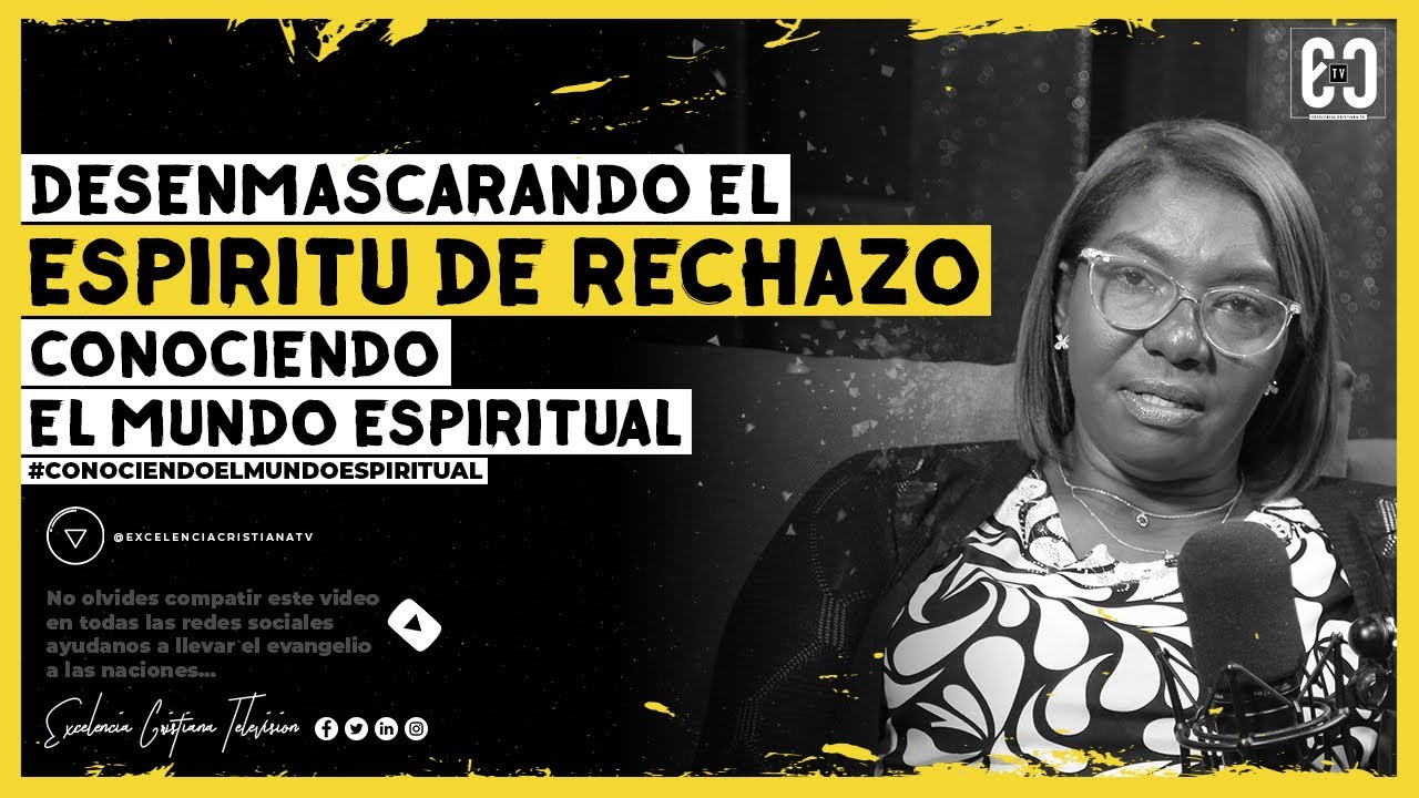 Desenmascarando el espiritu de rechazo #conociendoelmundoespiritual