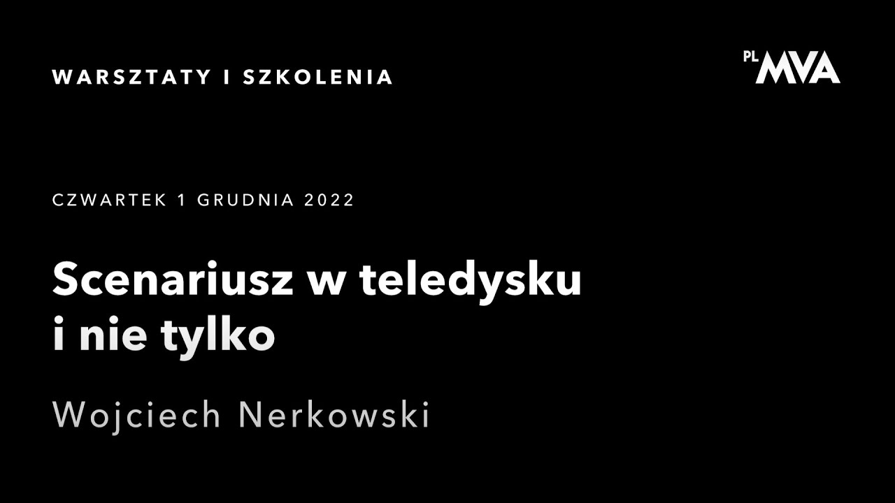 Wojciech Nerkowski //Scenariusz w teledysku i nie tylko // PL MVA warsztaty