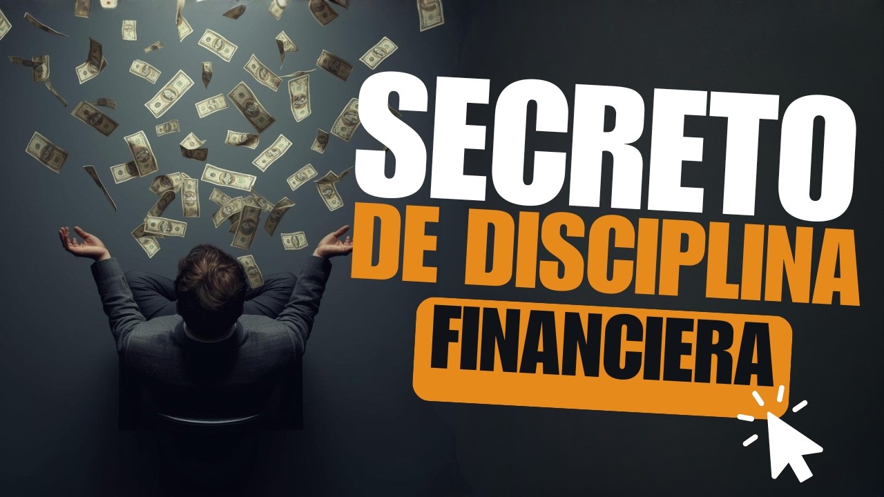 El Secreto de la Disciplina Financiera que Nadie Te Cuenta