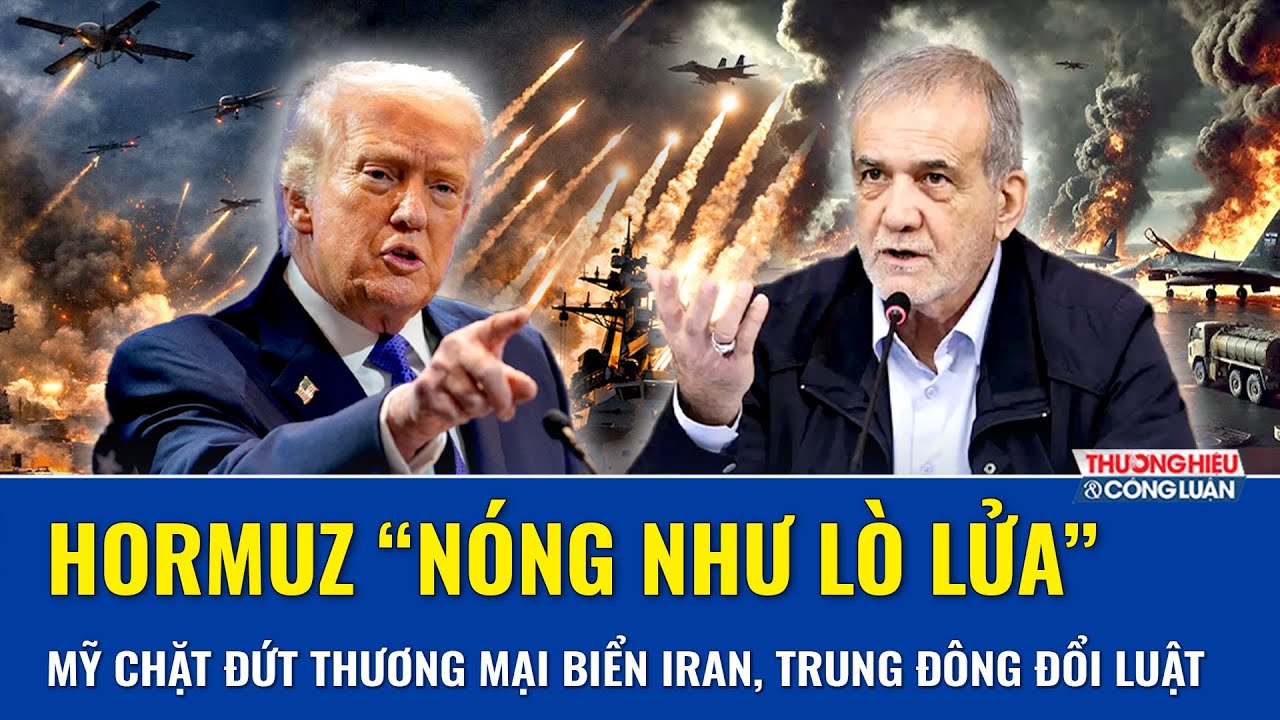 Thời sự Quốc tế tối 15/4: Hormuz n&oacute;ng như lửa, Mỹ chặt đứt thương mại biển Iran, Trung Đ&ocirc;ng đổi luật