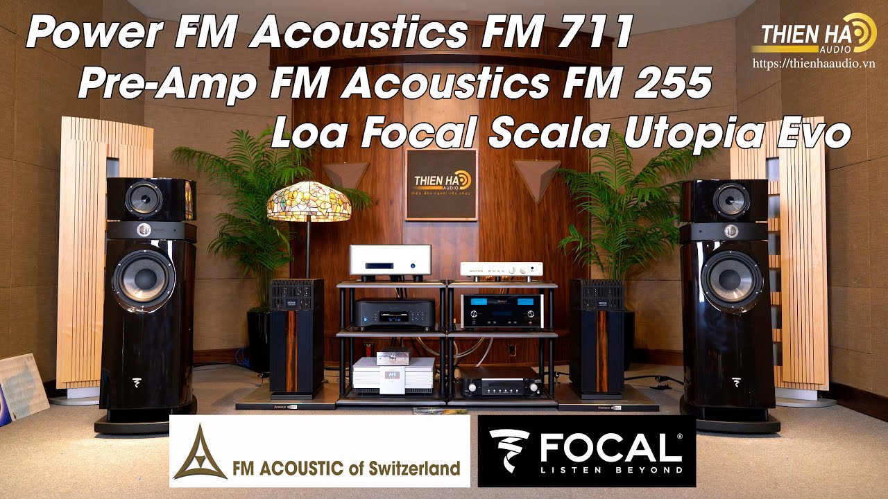 Power + Pre Amplifier FM Acoustics FM 711 & FM 255 + Focal Scala Utopia Evo - Đẳng Cấp Ultra Hi-end