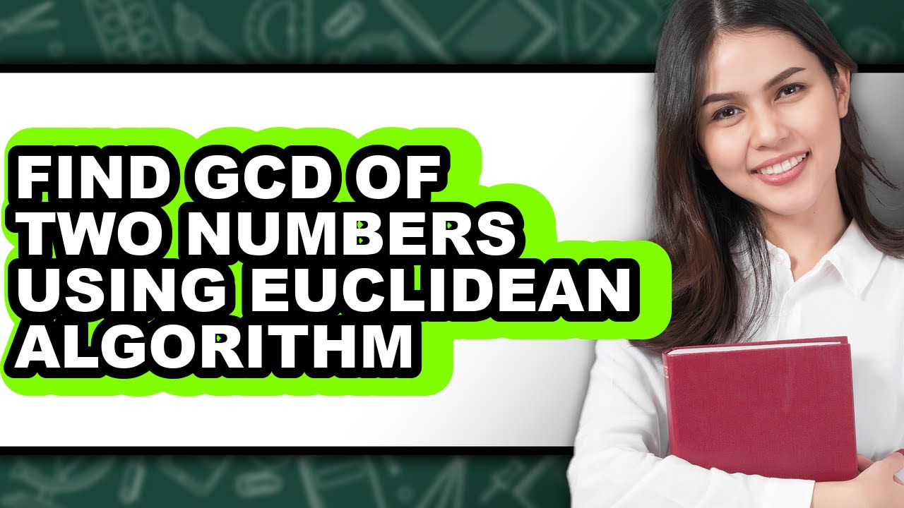 How to Find Gcd of Two Numbers Using Euclidean Algorithm - Full Guide