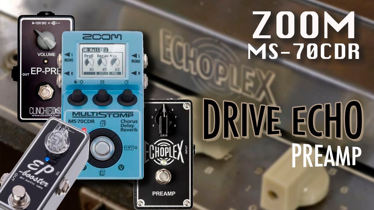 🎛️ ECHOPLEX Preamp  with ZOOM MS-70CDR Drive echo!